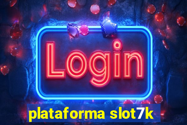 plataforma slot7k